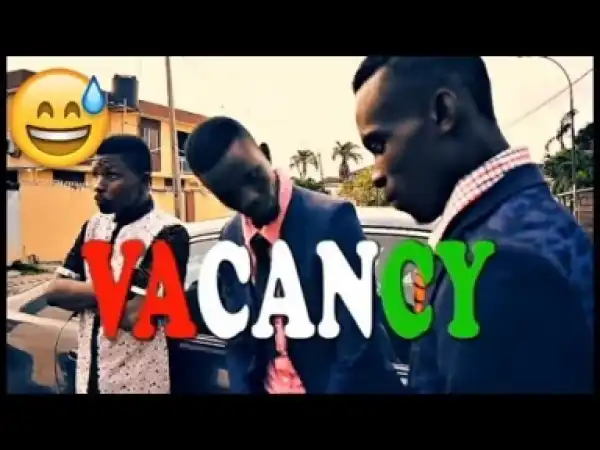 Video: VACANCY - Latest 2018 Nigerian Comedy